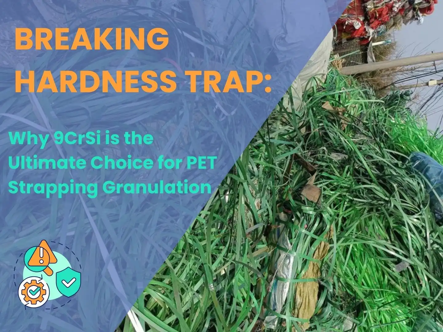 Why 9CrSi is the Ultimate Choice for PET Strapping Granulation